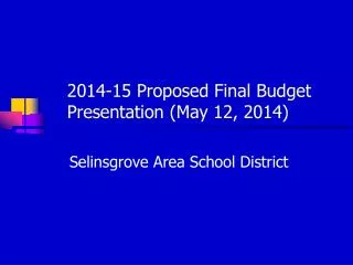 2014-15 Proposed Final Budget Presentation (May 12, 2014)