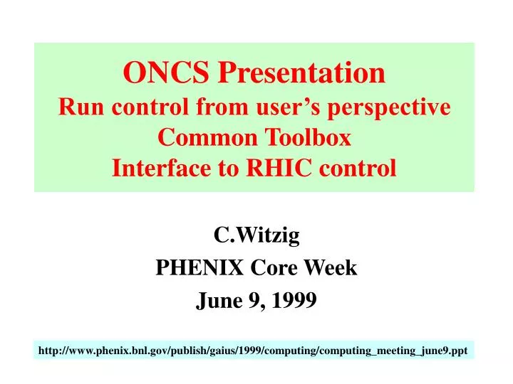 oncs presentation run control from user s perspective common toolbox interface to rhic control