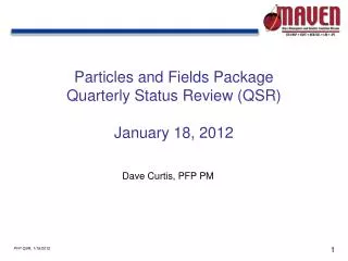 Particles and Fields Package Quarterly Status Review (QSR) January 18, 2012