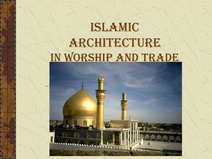 islamic architecture in worship and trade