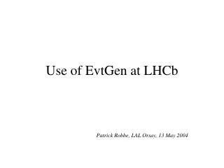 Use of EvtGen at LHCb