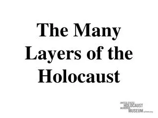 The Many Layers of the Holocaust