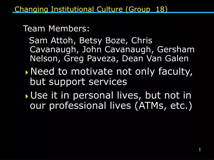 changing institutional culture group 18