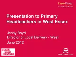 Presentation to Primary Headteachers in West Essex