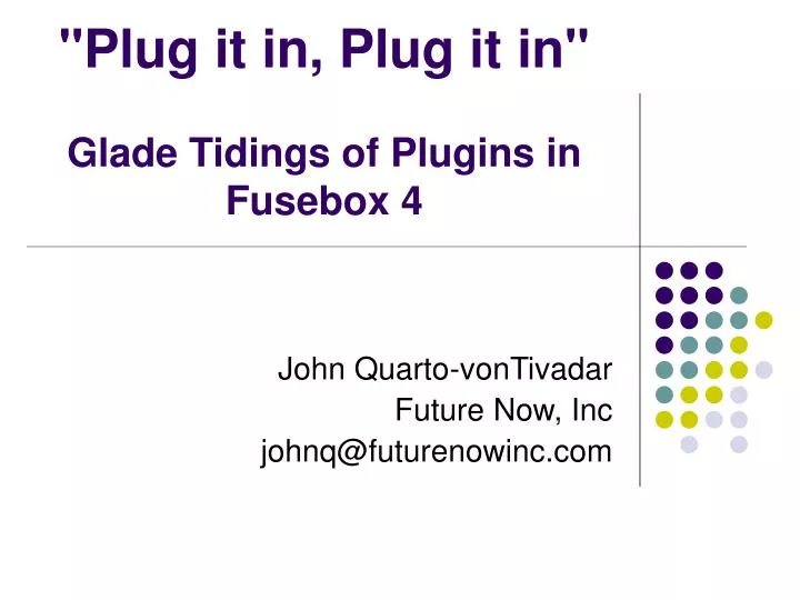 plug it in plug it in glade tidings of plugins in fusebox 4