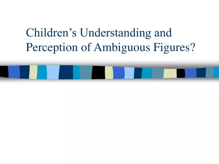 children s understanding and perception of ambiguous figures