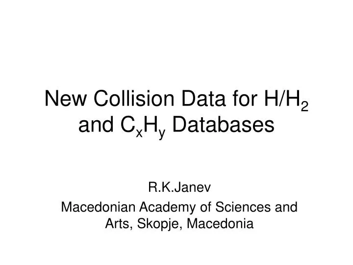 new collision data for h h 2 and c x h y databases