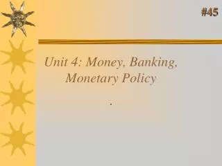 Unit 4: Money, Banking, Monetary Policy