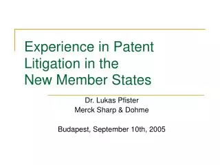 Experience in Patent Litigation in the New Member States
