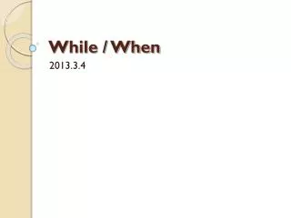 While / When