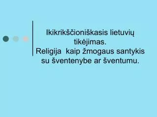 ikikrik ioni kasis lietuvi tik jimas religija kaip mogaus santykis su ventenybe ar ventumu