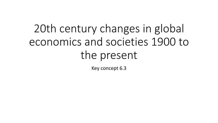 20th century changes in global economics and societies 1900 to the present