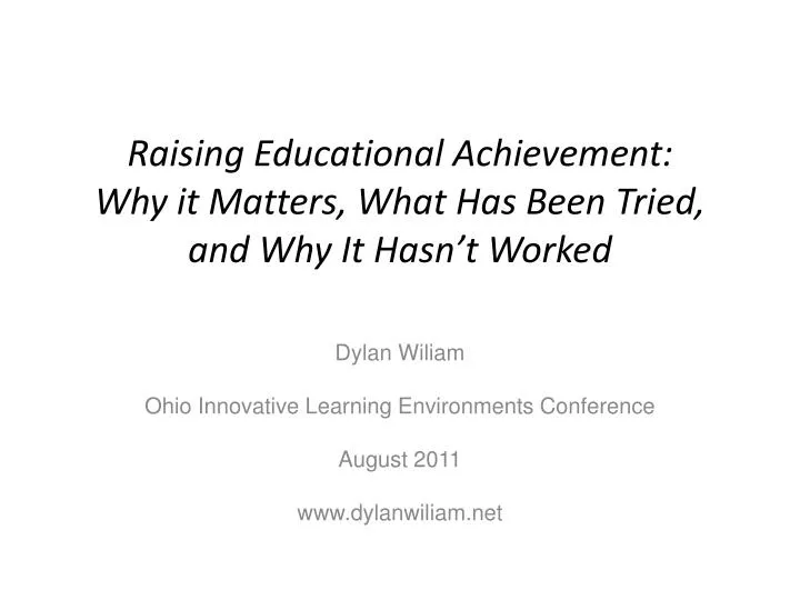 raising educational achievement why it matters what has been tried and why it hasn t worked