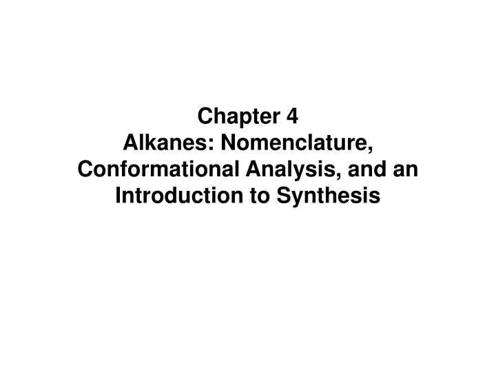 chapter 4 alkanes nomenclature conformational analysis and an introduction to synthesis