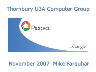 Thornbury U3A Computer Group November 2007 Mike Farquhar