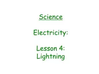 Science Electricity: Lesson 4: Lightning