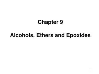 Chapter 9 Alcohols, Ethers and Epoxides