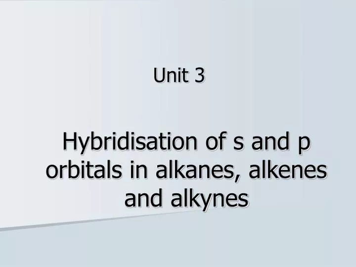 hybridisation of s and p orbitals in alkanes alkenes and alkynes