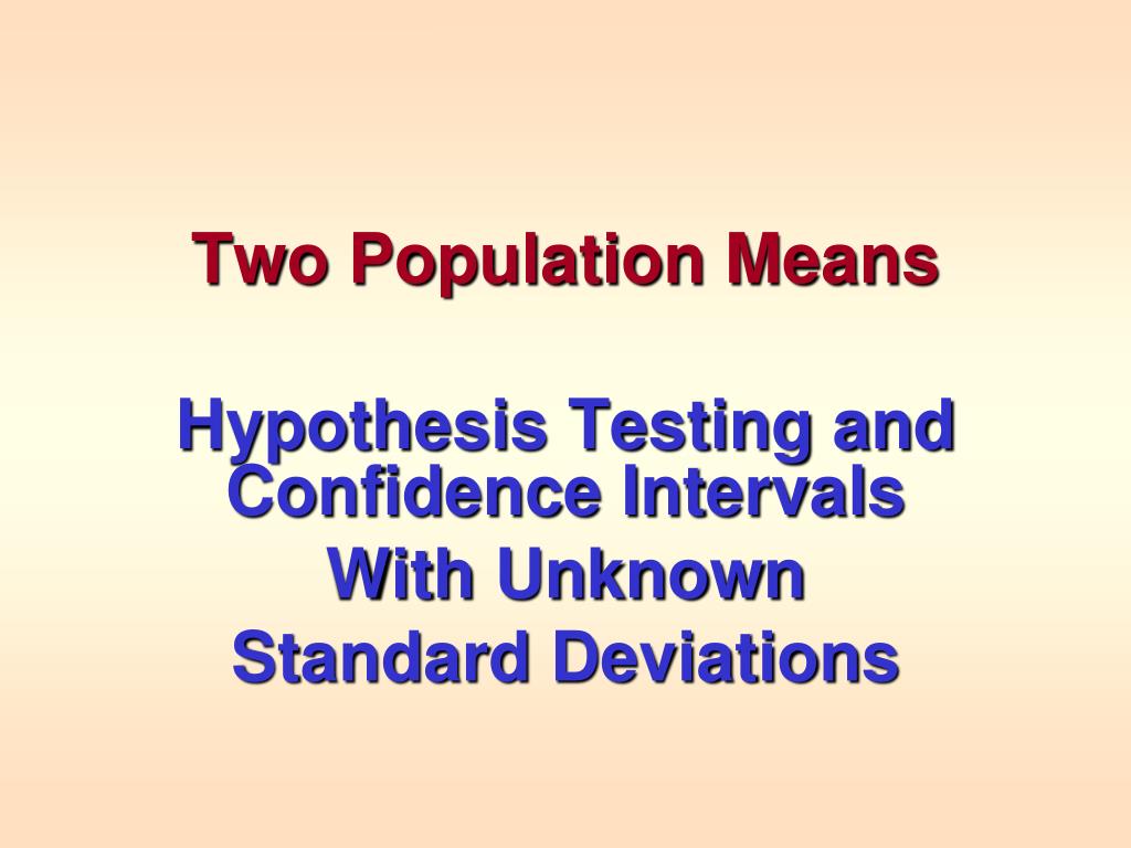 PPT - Two Population Means Hypothesis Testing and Confidence Intervals ...
