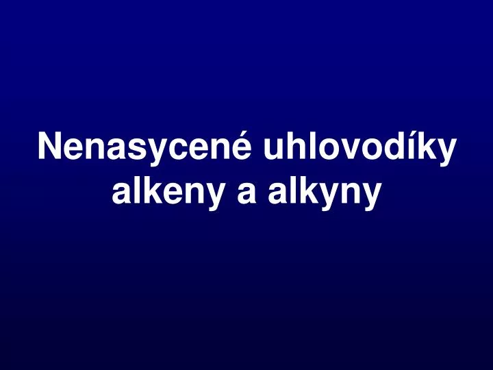 nenasycen uhlovod ky alkeny a alkyny