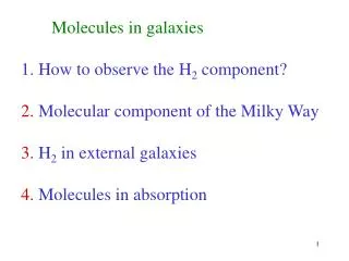 Molecules in galaxies How to observe the H 2 component? 2. Molecular component of the Milky Way