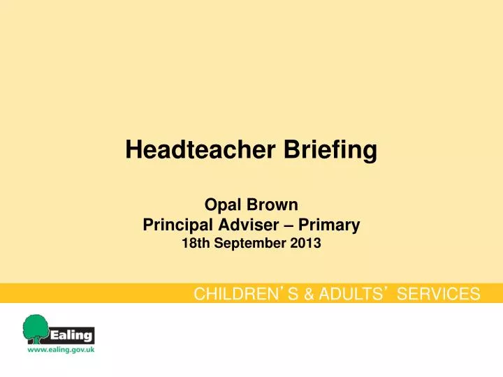 headteacher briefing opal brown principal adviser primary 18th september 2013