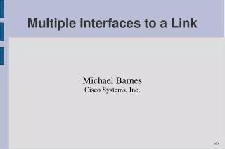 Multiple Interfaces to a Link