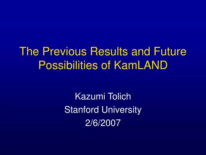 the previous results and future possibilities of kamland