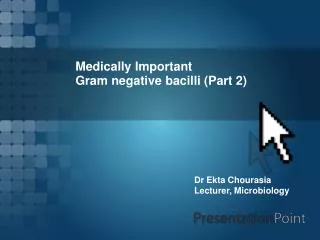 Medically Important Gram negative bacilli (Part 2)