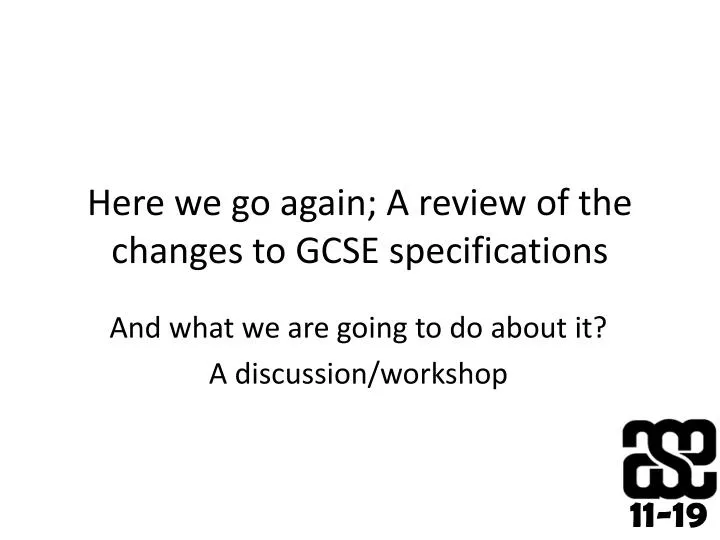 here we go again a review of the changes to gcse specifications