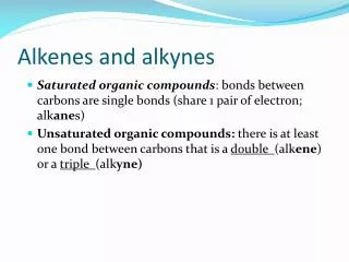 Alkenes and alkynes