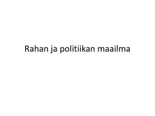 rahan ja politiikan maailma
