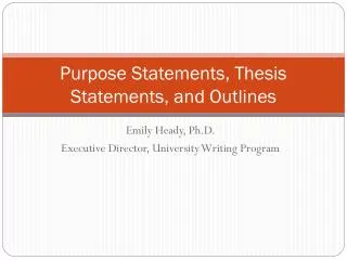 Purpose Statements, Thesis Statements, and Outlines