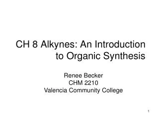 CH 8 Alkynes: An Introduction to Organic Synthesis