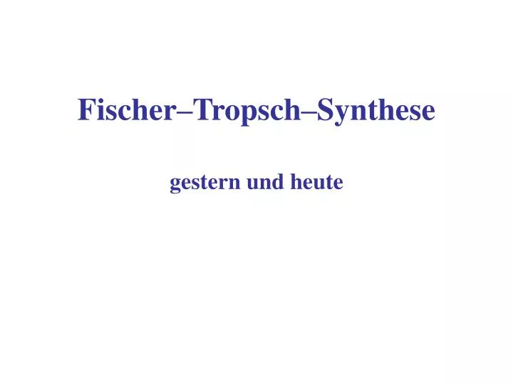 fischer tropsch synthese gestern und heute