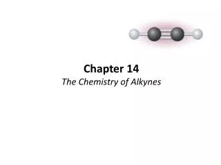 Chapter 14 The Chemistry of Alkynes