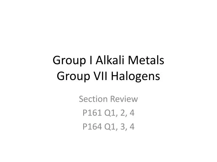 group i alkali metals group vii halogens