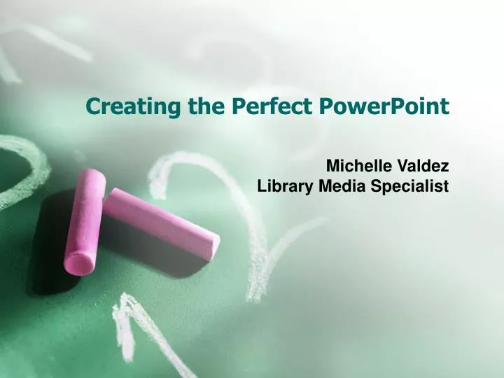 creating the perfect powerpoint