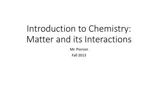 Introduction to Chemistry: Matter and its Interactions