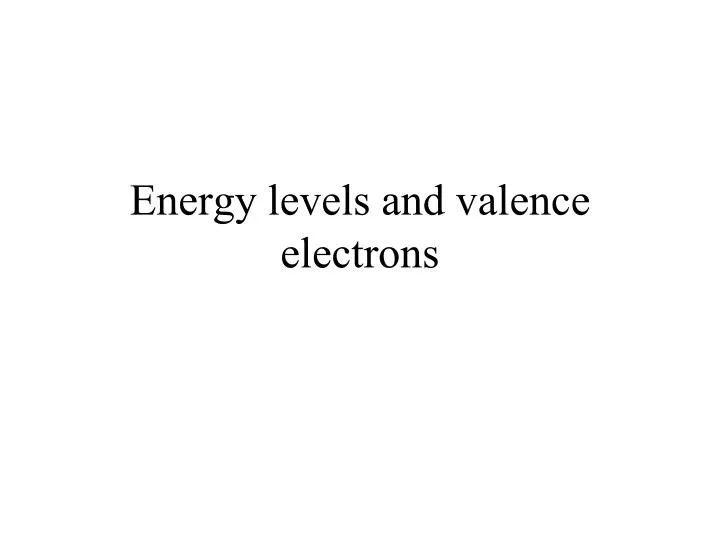 energy levels and valence electrons