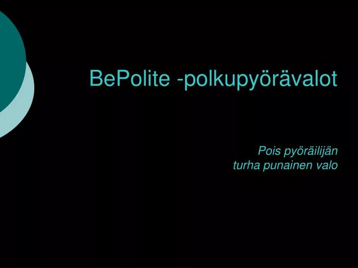 bepolite polkupy r valot pois py r ilij n turha punainen valo