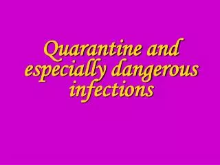 Quarantine and especially dangerous infections