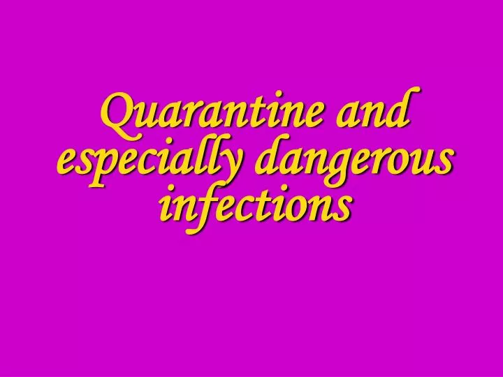 quarantine and especially dangerous infections