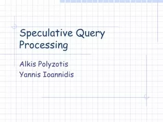 Speculative Query Processing