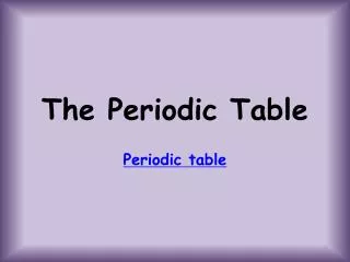 The Periodic Table