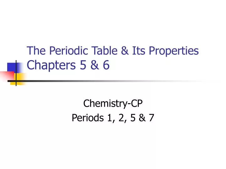 the periodic table its properties chapters 5 6