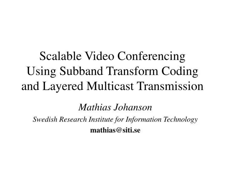 scalable video conferencing using subband transform coding and layered multicast transmission