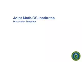 Joint Math/CS Institutes Discussion Template