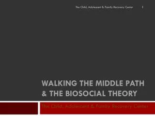 WALKING THE MIDDLE PATH &amp; THE BIOSOCIAL THEORY