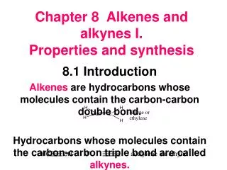 Chapter 8 Alkenes and alkynes I. Properties and synthesis